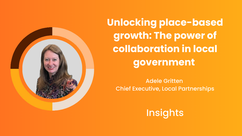 Adele Gritten, Chief Executive, Local Partnerships, on collaboration in local government.