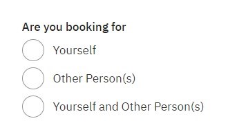 Event booking question Are yoy booking for yourself, with three options. 1. Yourself 2. Other Person 3. Yourself and other person